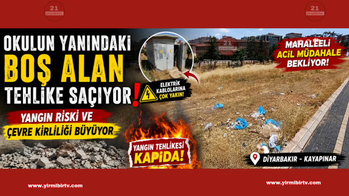 Diyarbakır'da Okulun Yanındaki Boş Arazi Tehlike Saçıyor: Yangın Riski ve Çevre Kirliliği Alarm Veriyor